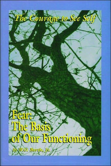 Fear: The Basis of Our Functioning: The Courage to See Self