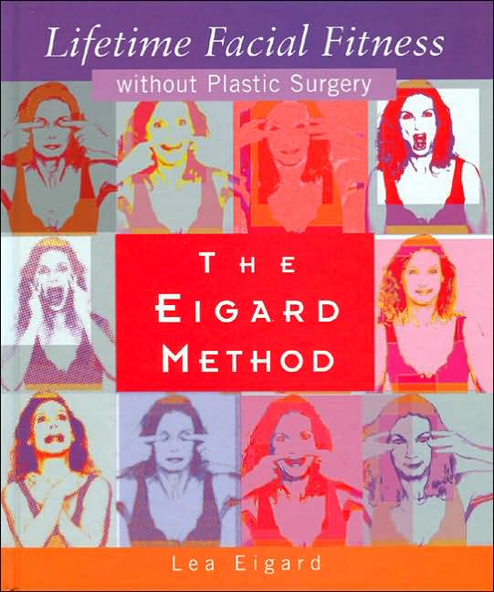 The Eigard Method: Lifetime Facial Fitness without Plastic Surgery