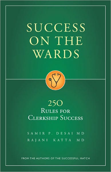 Success on the Wards: 250 Rules for Clerkship Success