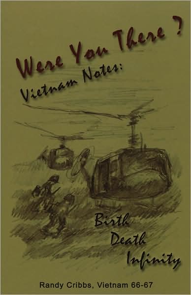 Were You There?: Vietnam Notes: Birth, Death, Infinity