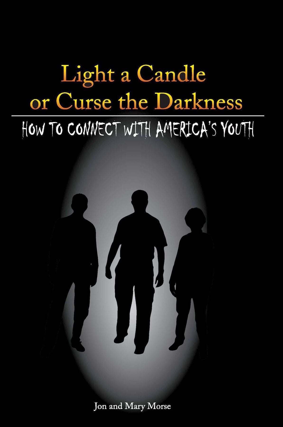 Light a Candle or Curse the Darkness: How to Connect with America's Youth