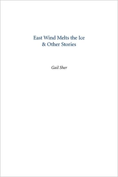 East Wind Melts The Ice & Other Stories