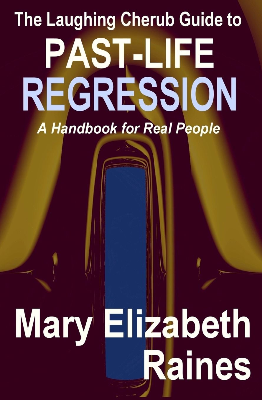 The Laughing Cherub Guide to Past-life Regression: A Handbook for Real People