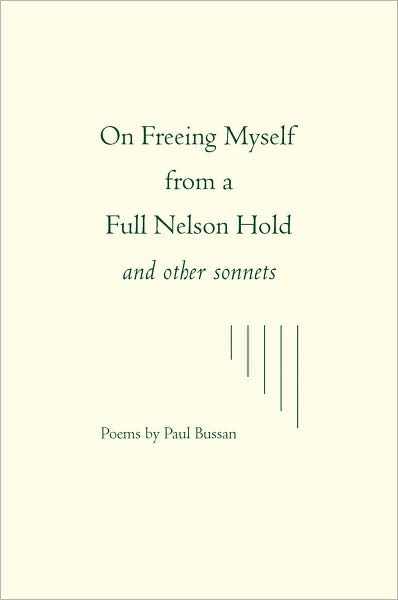 On Freeing Myself from A Full Nelson Hold, and other Sonnets