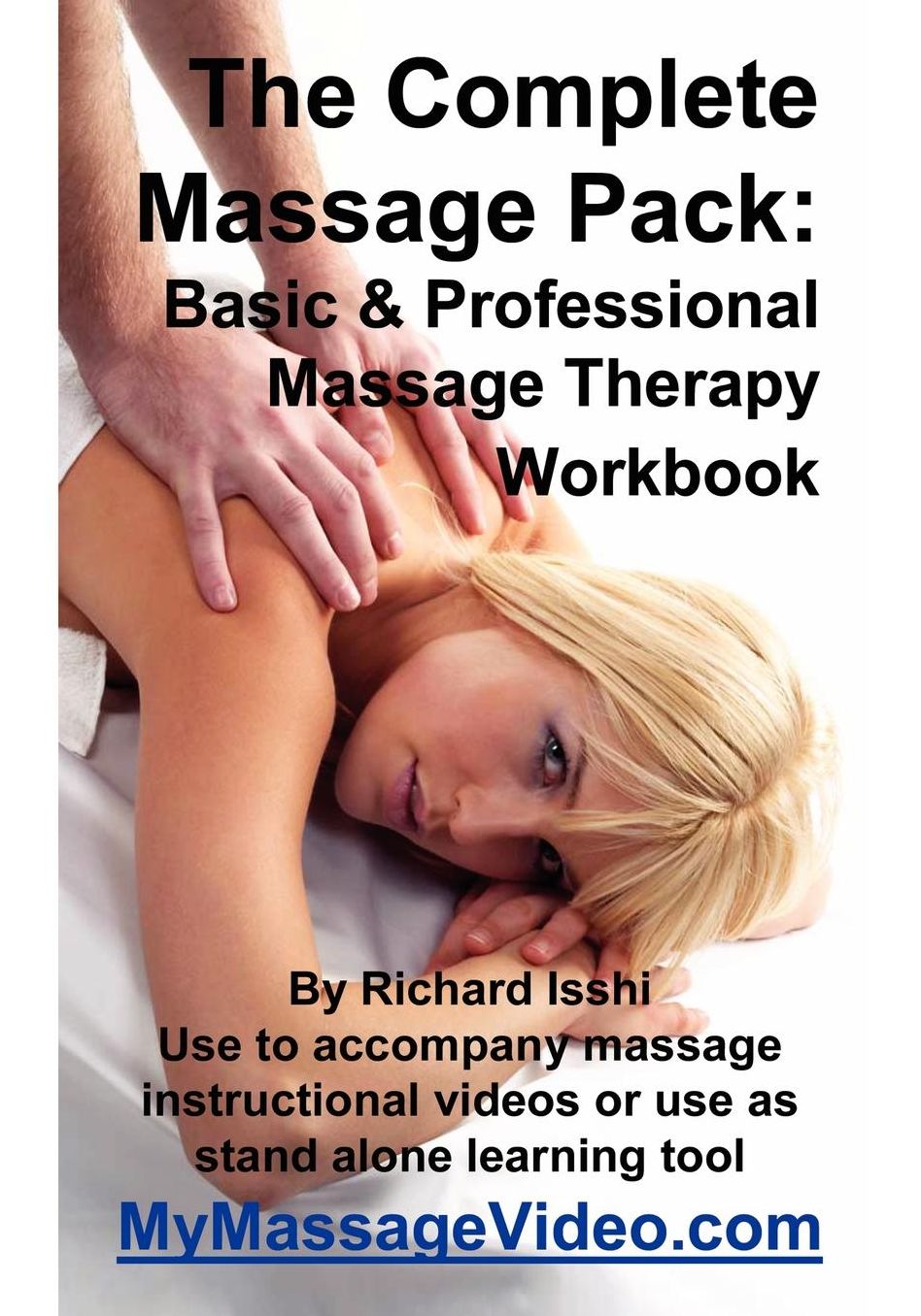 The Complete Massage Pack: Basic & Professional Massage Therapy Workbook: Learn the Secrets of Professional Massage Therapists