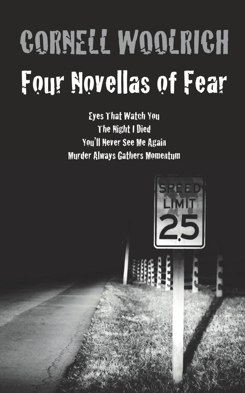 Four Novellas of Fear: Eyes That Watch You, the Night I Died, You'll Never See Me Again, Murder Always Gathers Momentum