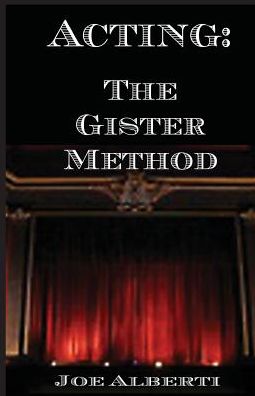 Acting: The Gister Method