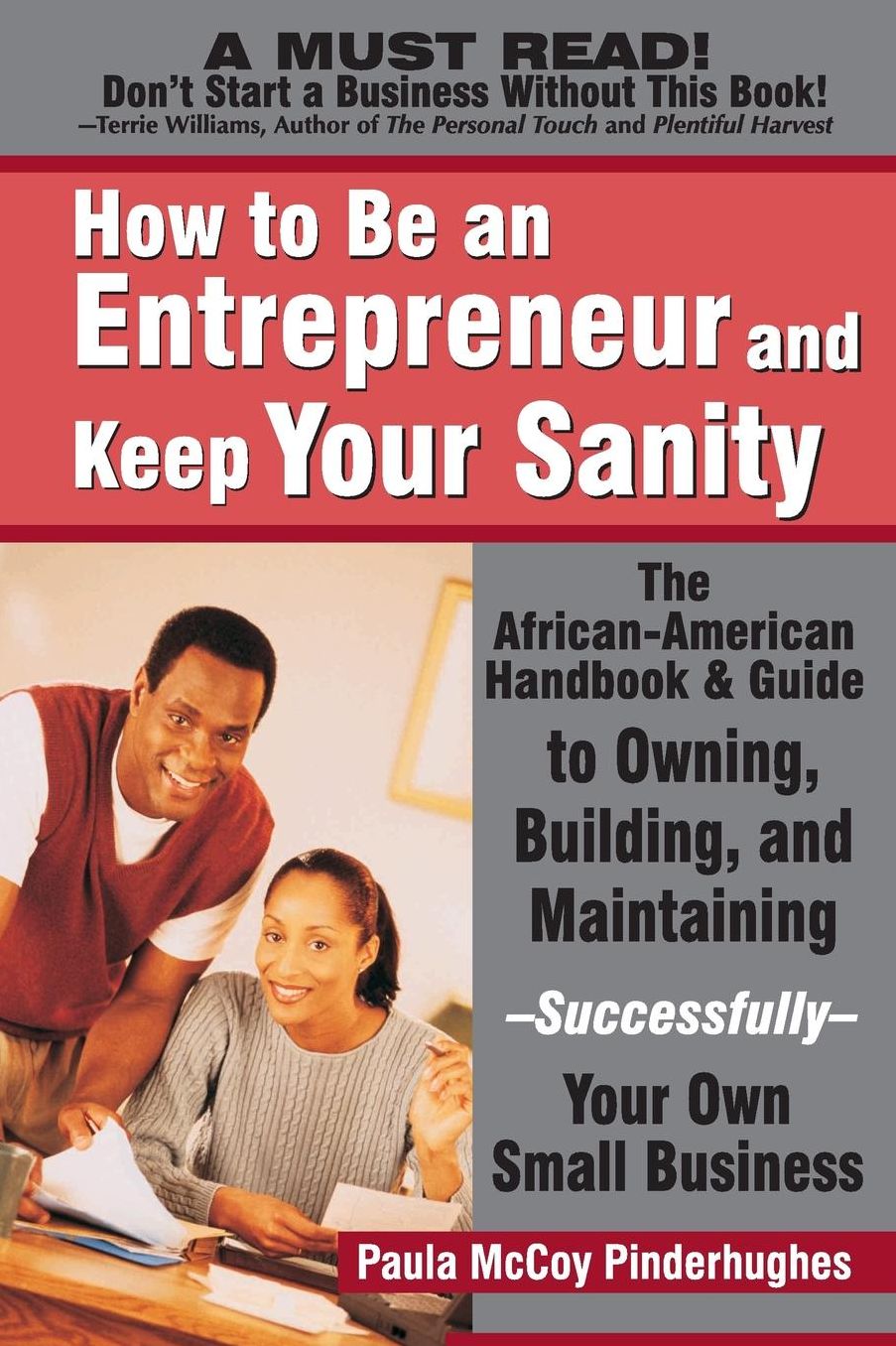 How to Be an Entrepreneur and Keep Your Sanity: The African-American Guide to Owning, Building and Maintaining Successfully Your Own Small Business