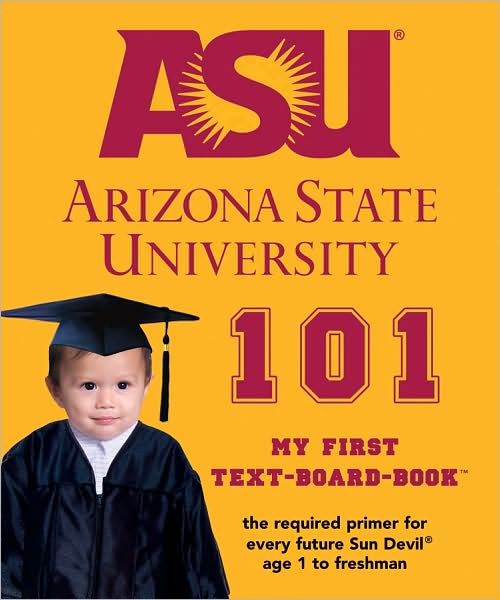 Arizona State University 101: My First Text-Board-Book