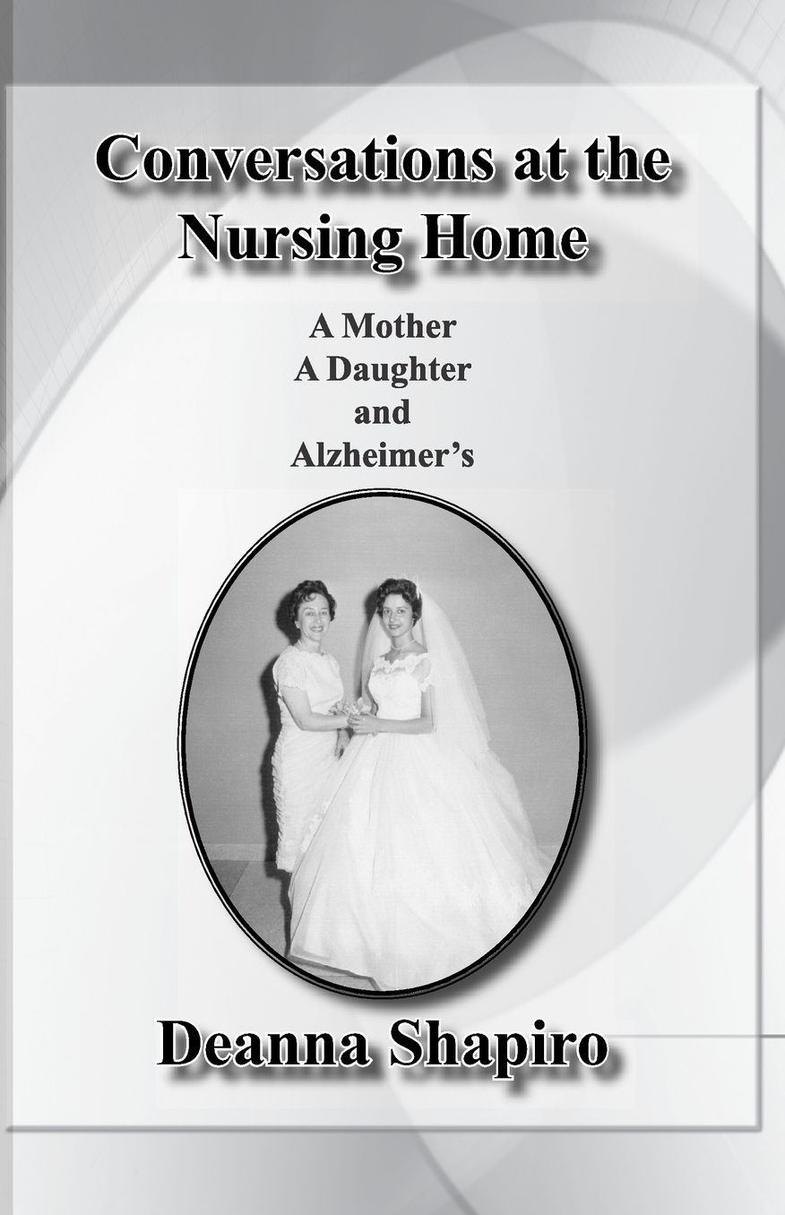 Conversations at the Nursing Home: A mother A daughter and Alzheimer's