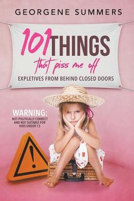 101 Things That Piss Me Off: Expletives from behind closed doors