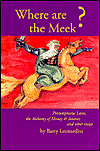 Where Are the Meek?: Presumptuous Laws, the Alchemy of Money and Interest and Other Essays