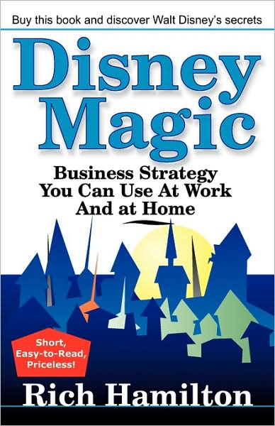 Disney Magic; Business Strategy You Can Use At Work And At Home