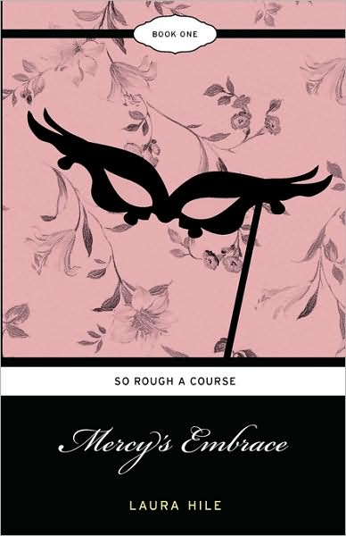 Mercy's Embrace: Elizabeth Elliot's Story, Book 1: So Rough a Course
