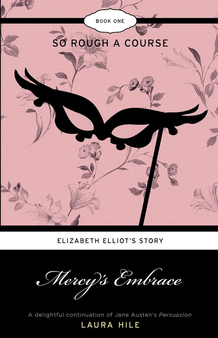 Mercy's Embrace: Elizabeth Elliot's Story, Book 1: So Rough a Course