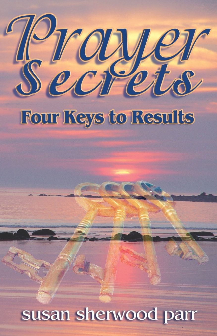 Prayer Secrets: 4 Keys To Results