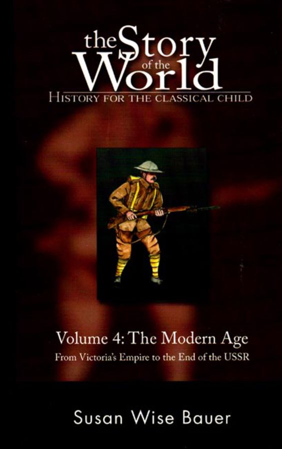 The Story of the World: History for the Classical Child: The Modern Age: From Victoria's Empire to the End of the USSR