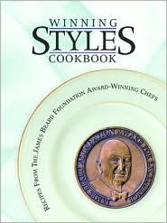 Winning Styles Cookbook: Recipes From the James Beard Foundation Award Winning Chefs