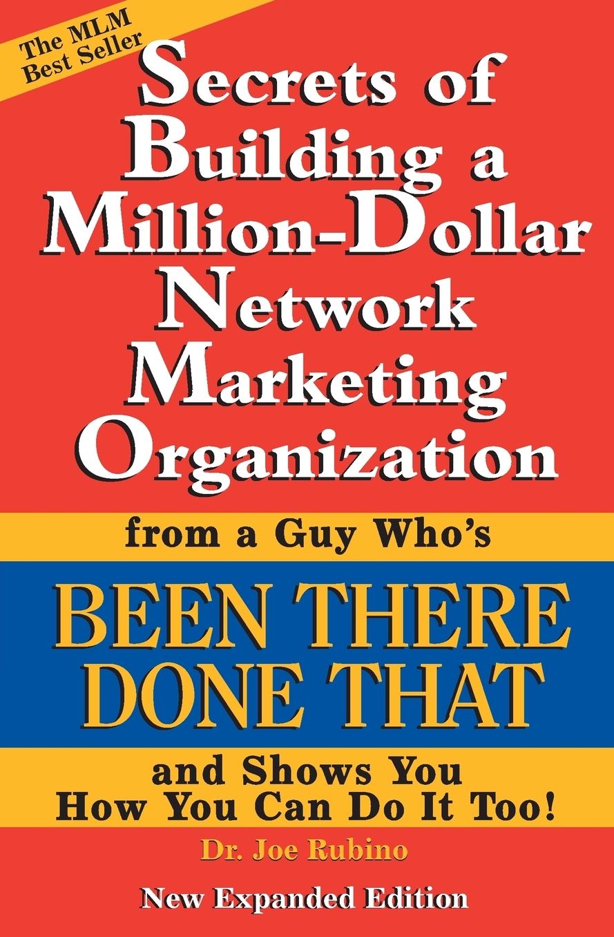 Secrets of Building A Million Dollar Network Marketing Organization: From A Guy Who's Been There Done That and Shows You How You Can Do It Too