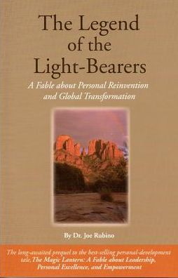 Legend of the Light-Bearers: A Fable about Personal Reinvention and Global Transformation