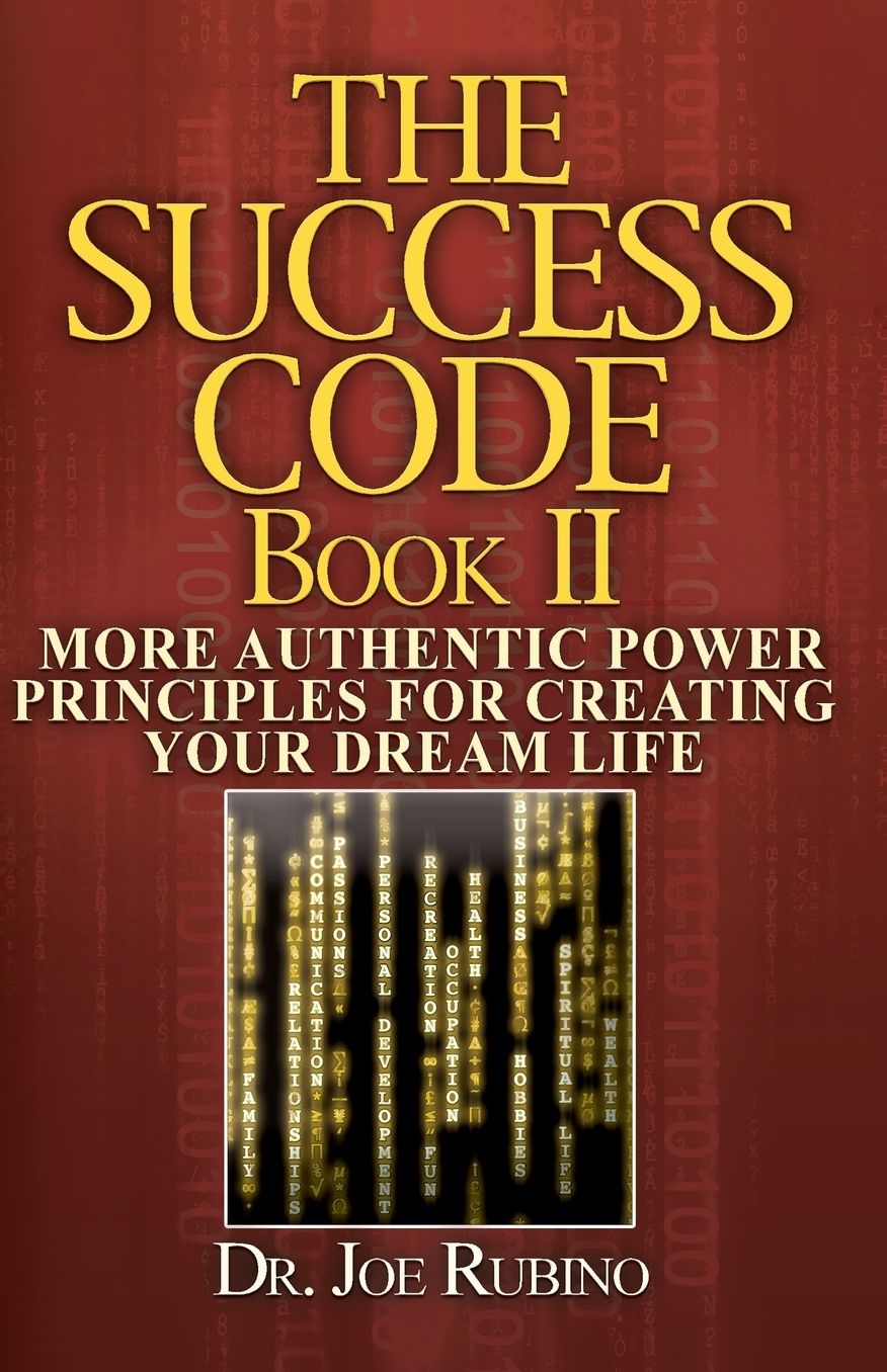The Success Code Book II: More Authentic Power Principles for Creating Your Dream Life