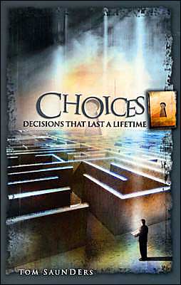 Choices: Decisions That Last a Lifetime