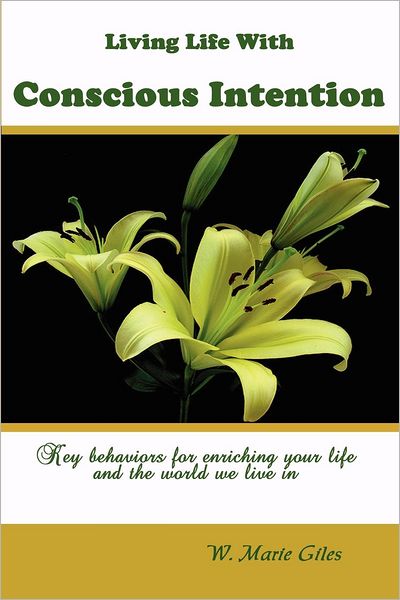 Living Life with Conscious Intention: Key Behaviors for Enriching Your Life and the World We Live In
