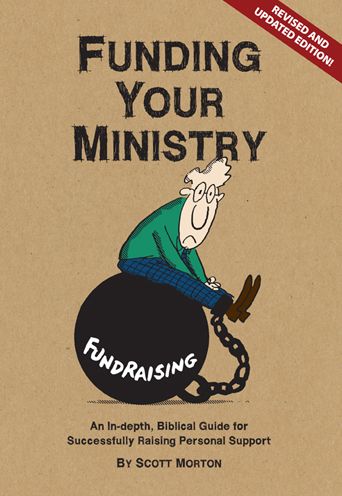 Funding Your Ministry: An In-Depth, Biblical Guide for Successfully Raising Personal Support