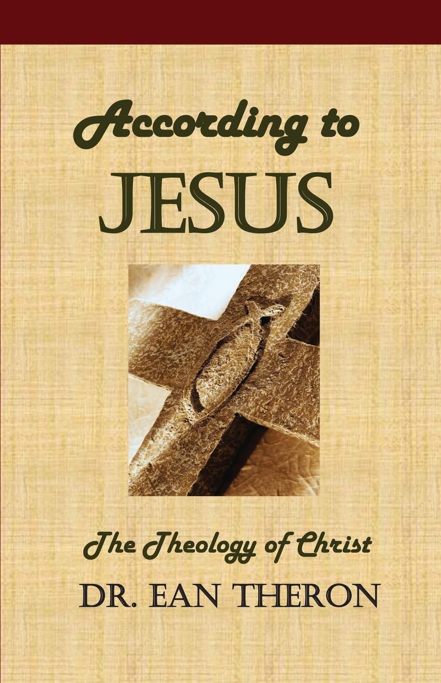 According to Jesus: The Theology of Christ