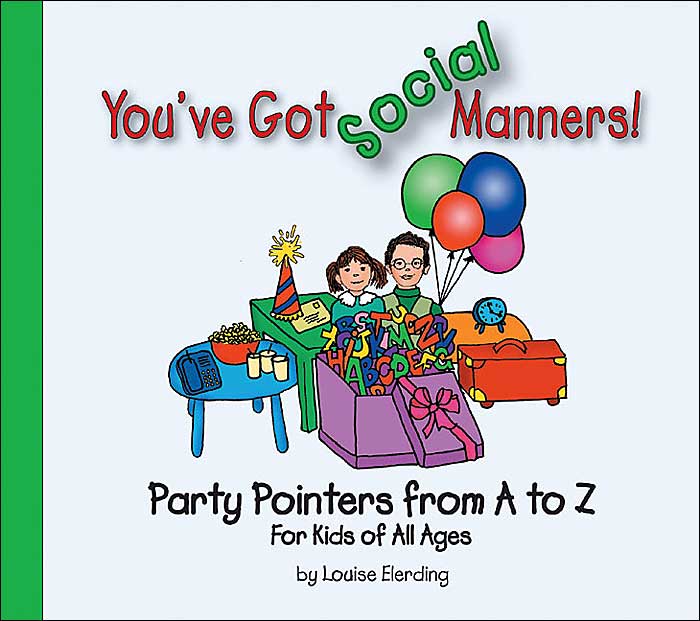 You've Got Social Manners!: Party Pointers from A to Z for Kids of All Ages