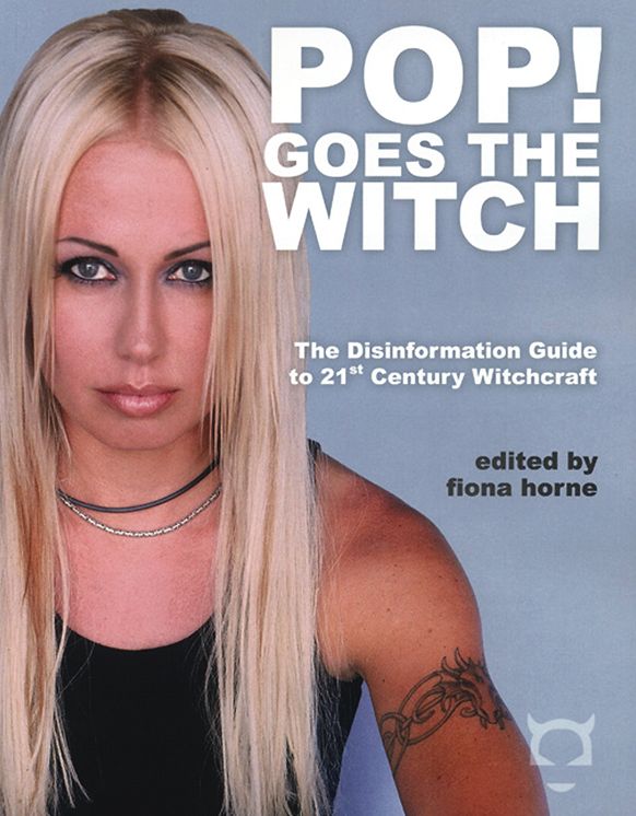 Pop! Goes The Witch: The Disinformation Guide to 21st Century Witchcraft