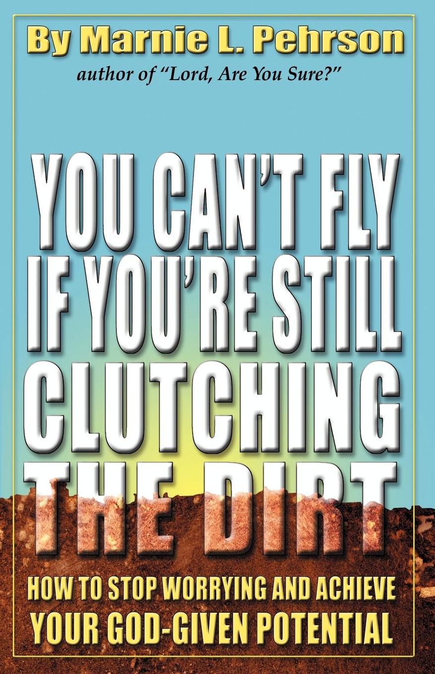 You Can'T Fly If You'Re Still Clutching The Dirt