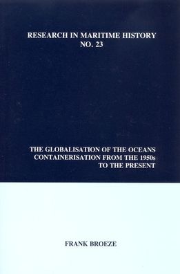 The Globalisation of the Oceans: Containerisation from the 1950s to the Present