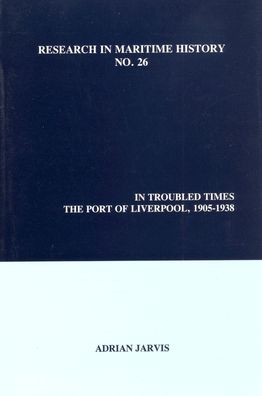 In Troubled Times: The Port of Liverpool, 1905-1938