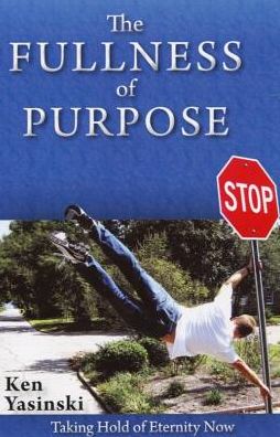 The Fullness of Purpose: Taking Hold of Eternity Now