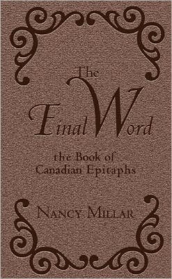 The Final Word: The Book of Canadian Epitaphs