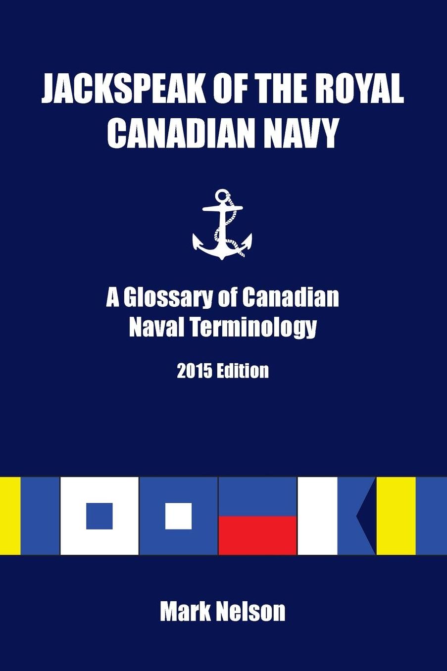 Jackspeak of the Royal Canadian Navy: A Glossary of Canadian Naval Terminology