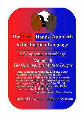 The Two Hands Approach to the English Language: A Thorough Foundation and Innovative Method for the Teaching and Learning of English