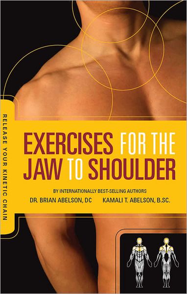Exercises for the Jaw to Shoulder - Release Your Kinetic Chain: Release Your Kinetic Chain