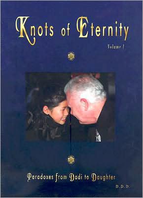 Knots of Eternity: Paradoxes from Dadi to Daughter Volume 1