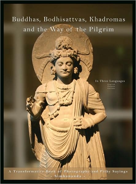 Buddhas, Bodhisattvas, Khadromas and the Way of the Pilgrim: A Transformative Book of Photography and Pithy Sayings