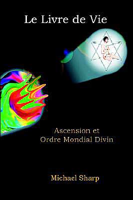 Livre de Vie: Ascension Et Ordre Mondial Divin