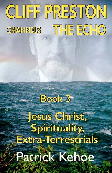 Cliff Preston Channels the Echo Book 3