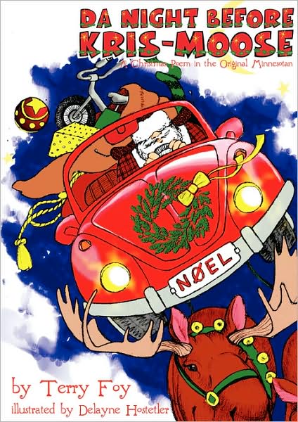 Da Night Before Kris-Moose (A Christmas Poem In The Original Minnesotan)