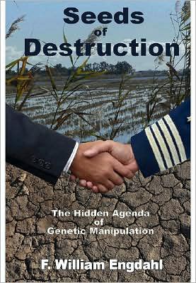 Seeds of Destruction : The Hidden Agenda of Genetic Manipulation
