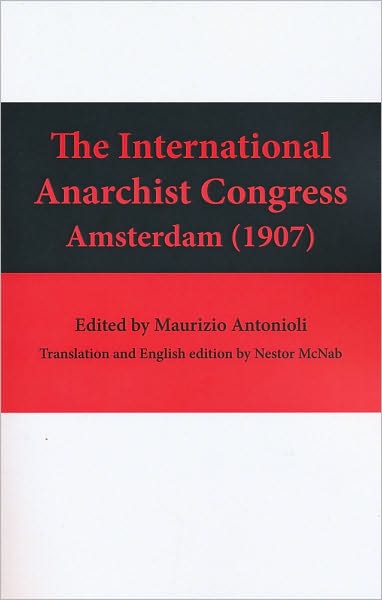 The International Anarchist Congress: Amsterdam (1907)