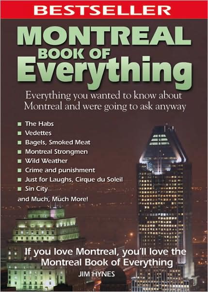 Montreal Book of Everything: Everything You Wanted to Know About Montreal and Were Going to Ask Anyway