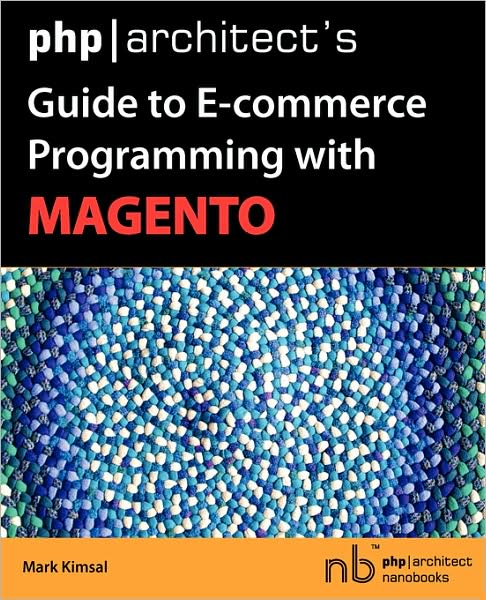 Php/Architect's Guide To E-Commerce Programming With Magento