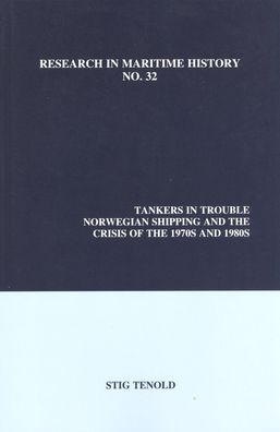 Tankers in Trouble: orwegian Shipping and the Crisis of the 1970s and 1980s