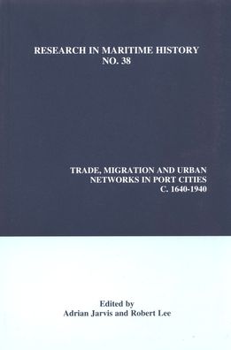 Trade, Migration and Urban Networks in Port Cities, c. 1640-1940